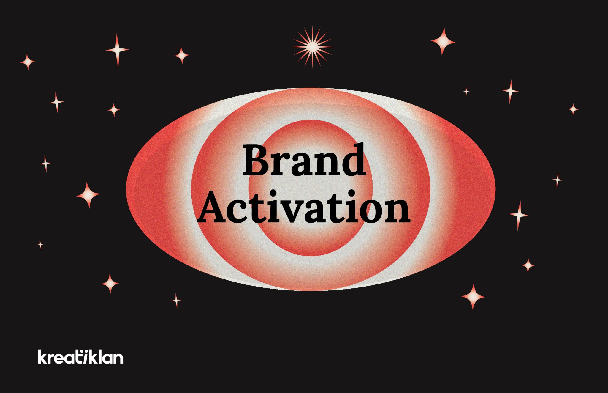 What Is Brand Activation Benefits Examples Kreatalks Kreatiklan